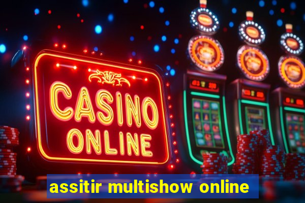 assitir multishow online